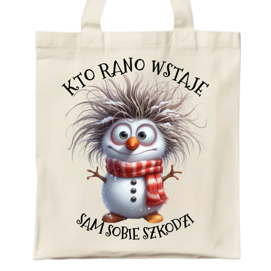 Torba świąteczna - Bałwanek - Kto rano wstaje sam sobie szkodzi BN133 - StoryCups.pl