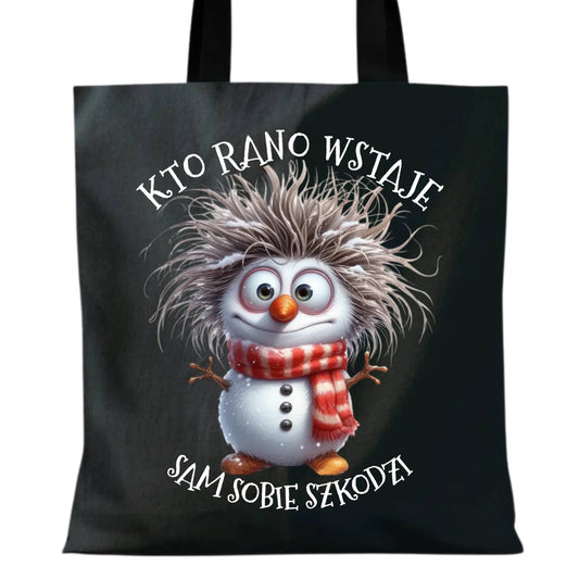 Torba świąteczna - Bałwanek - Kto rano wstaje sam sobie szkodzi BN133 - StoryCups.pl