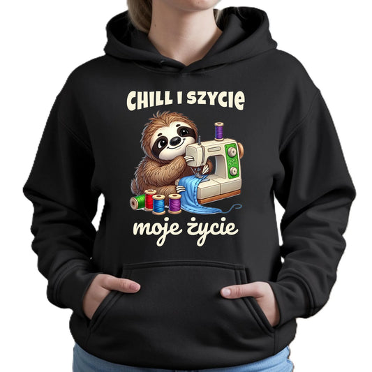 Bluza damska z kapturem szyciowa dla krawcowej - Chill i szycie moje życie HS17 - StoryCups.pl