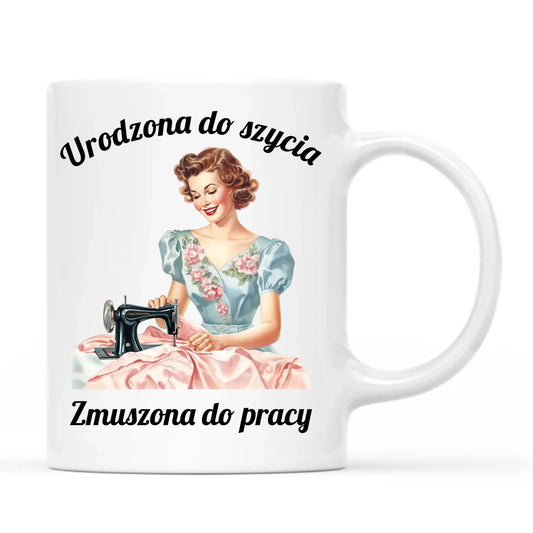 Kubek szyciowy dla krawcowej – Urodzona do szycia HS18 - StoryCups.pl