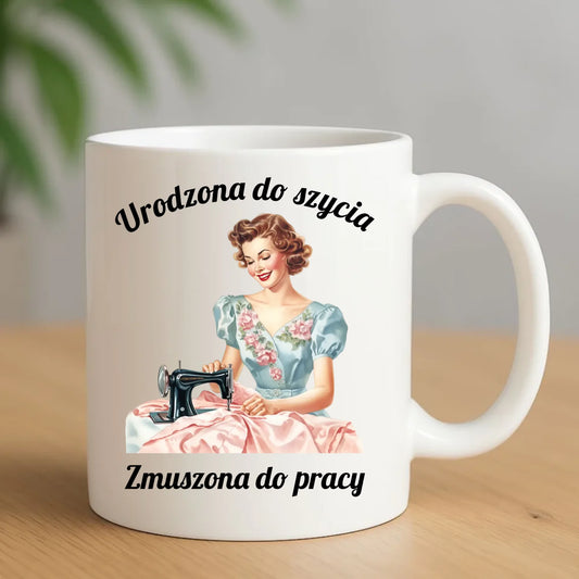 Kubek szyciowy dla krawcowej – Urodzona do szycia HS18 - StoryCups.pl