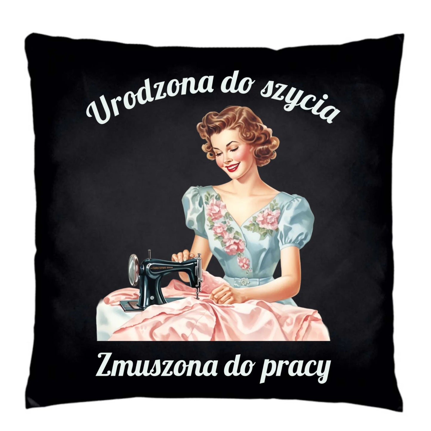 Poduszka dekoracyjna szyciowa dla krawcowej - Urodzona do szycia HS18 - StoryCups.pl