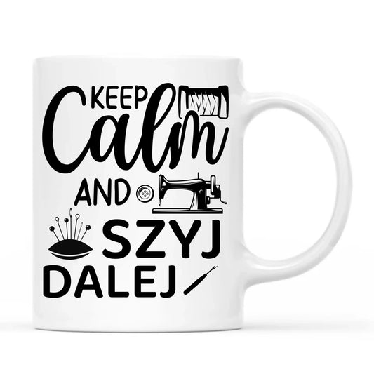 Kubek szyciowy dla krawcowej – KEEP CALM and SZYJ DALEJ HS31 - StoryCups.pl