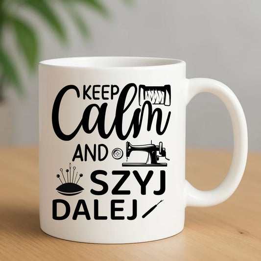 Kubek szyciowy dla krawcowej – KEEP CALM and SZYJ DALEJ HS31 - StoryCups.pl