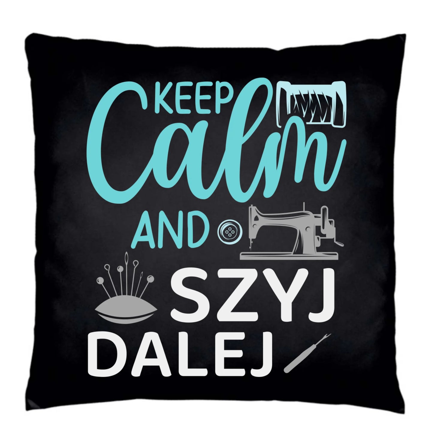 Poduszka dekoracyjna szyciowa dla krawcowej - KEEP CALM and SZYJ DALEJ HS31 - StoryCups.pl