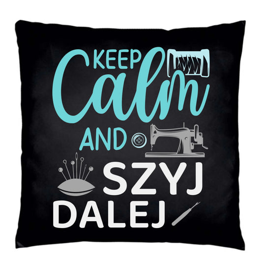 Poduszka dekoracyjna szyciowa dla krawcowej - KEEP CALM and SZYJ DALEJ HS31 - StoryCups.pl