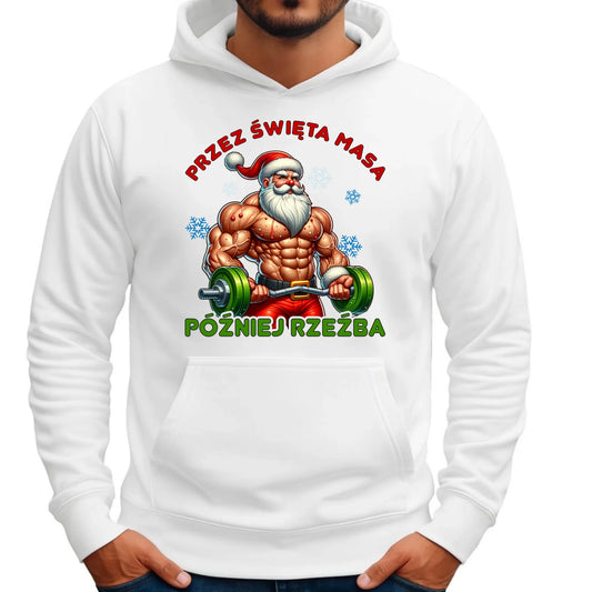 Bluza męska z kapturem świąteczna - Mikołaj na siłowni - Przez święta masa, później rzeźba BN139 - StoryCups.pl