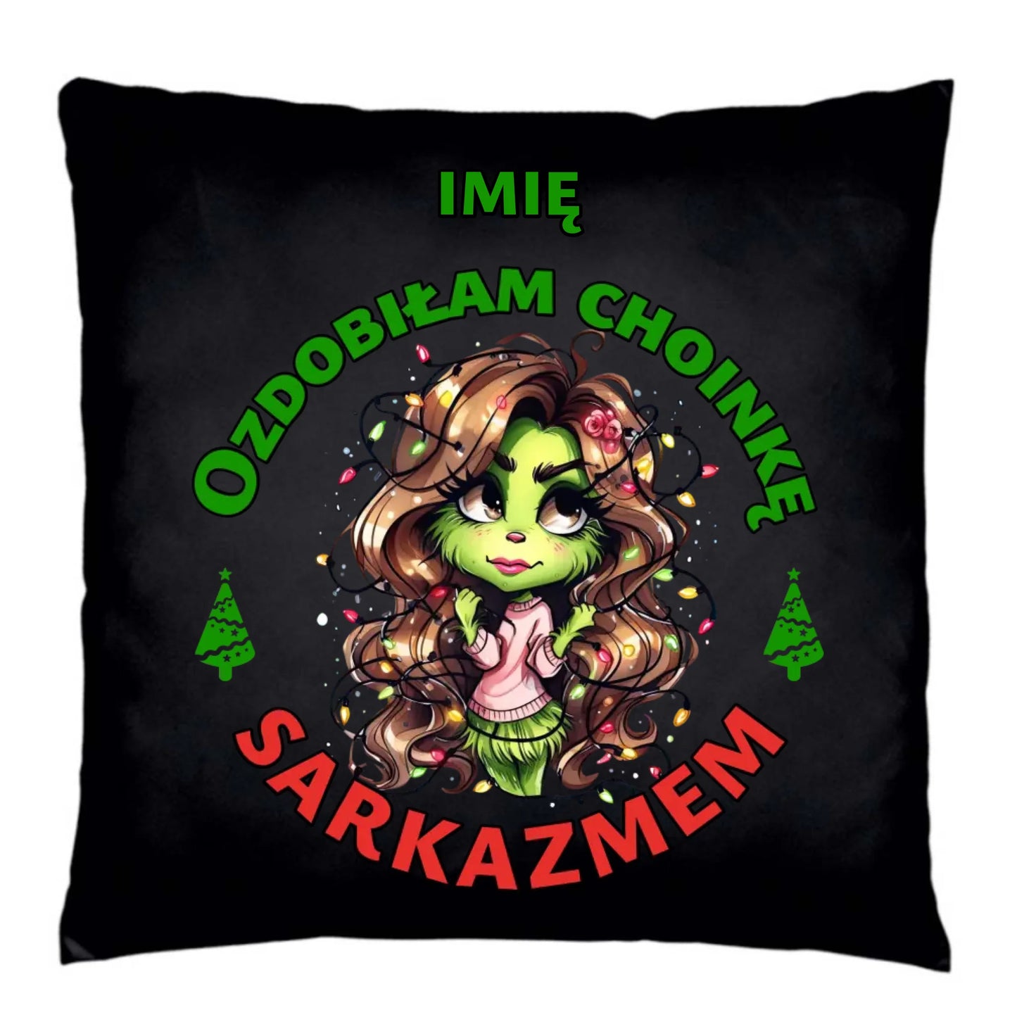 Poduszka dekoracyjna świąteczna - Grinch - Ozdobiłam choinkę sarkazmem - personalizowana BN115 - StoryCups.pl