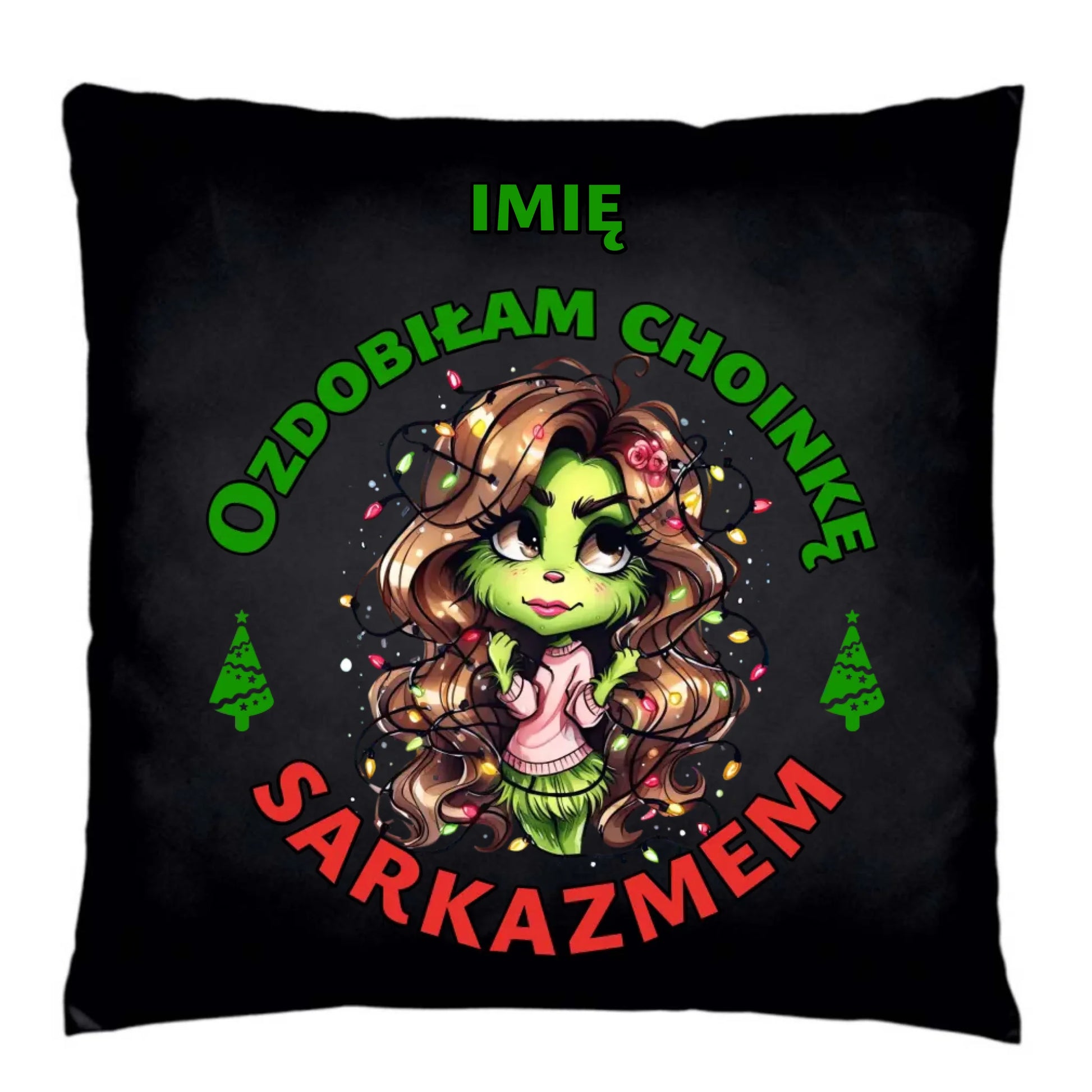 Poduszka dekoracyjna świąteczna - Grinch - Ozdobiłam choinkę sarkazmem - personalizowana BN115 - StoryCups.pl
