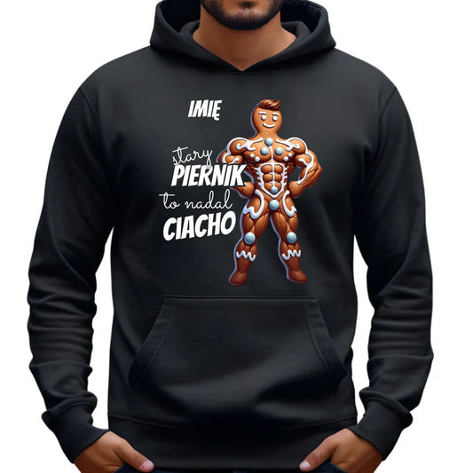 Stary piernik to nadal ciacho | Śmieszna bluza męska z kapturem BN23 - StoryCups.pl