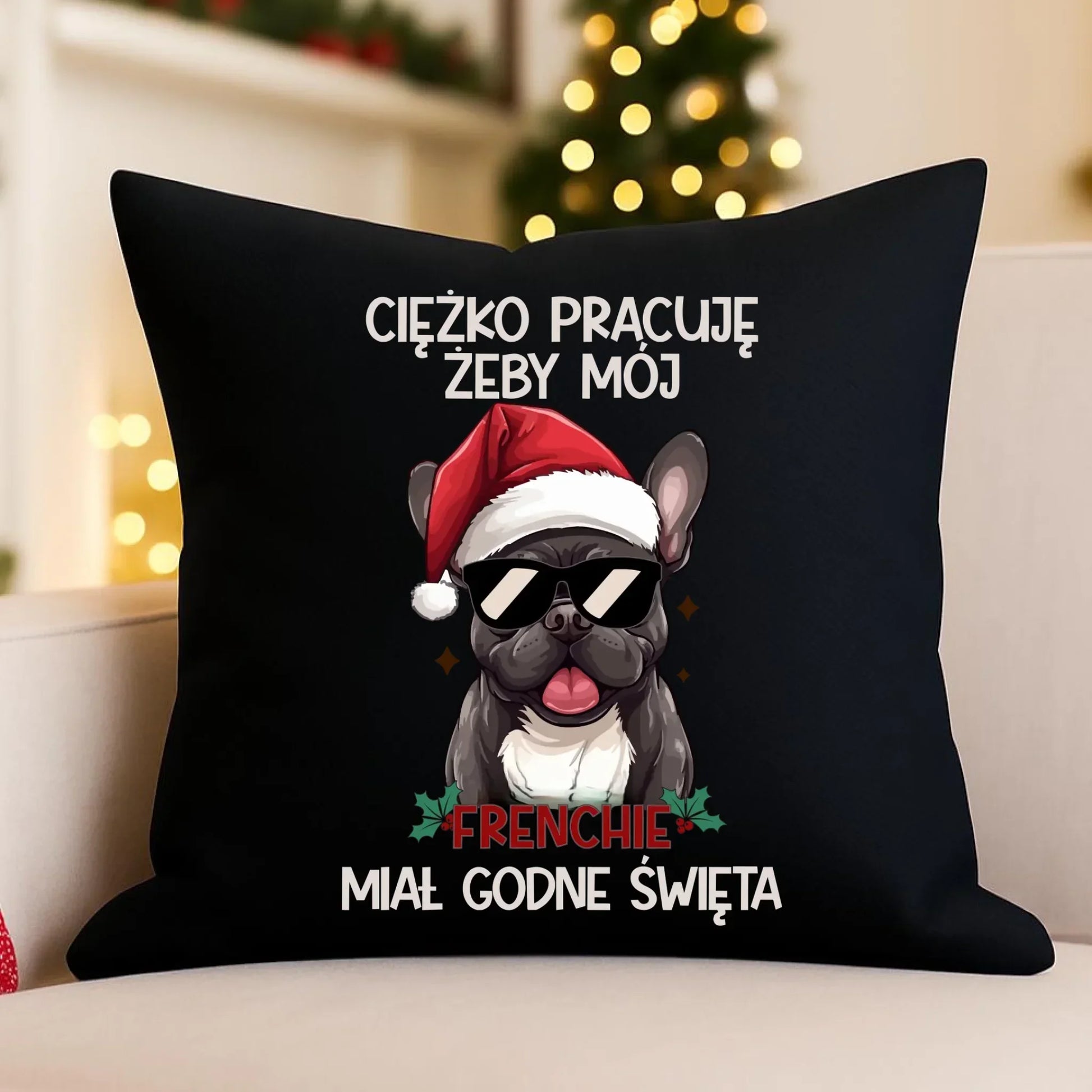 Poduszka dekoracyjna świąteczna - Buldożek Francuski - Ciężko pracuję, żeby mój frenchie miał godne święta BN109 - StoryCups.pl