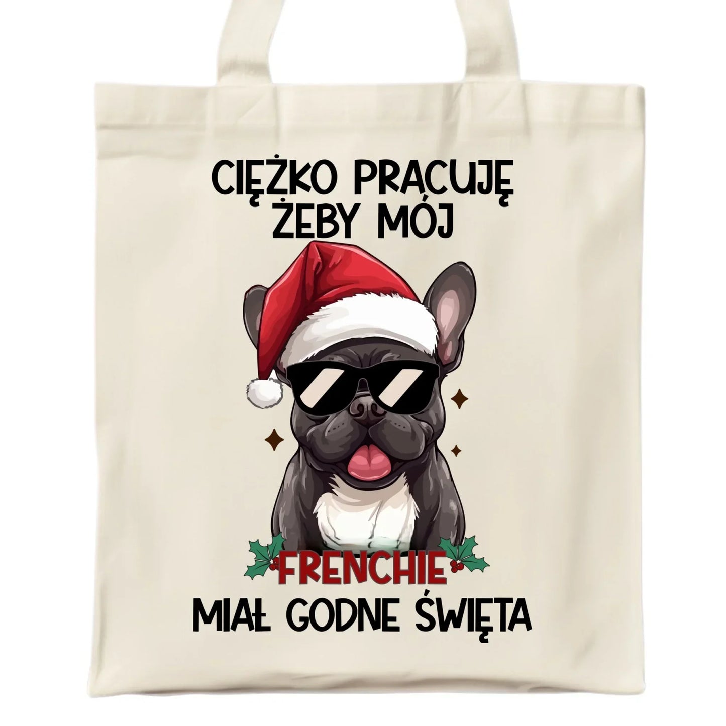 Torba świąteczna - Buldożek Francuski - Ciężko pracuję, żeby mój frenchie miał godne święta BN109 - StoryCups.pl