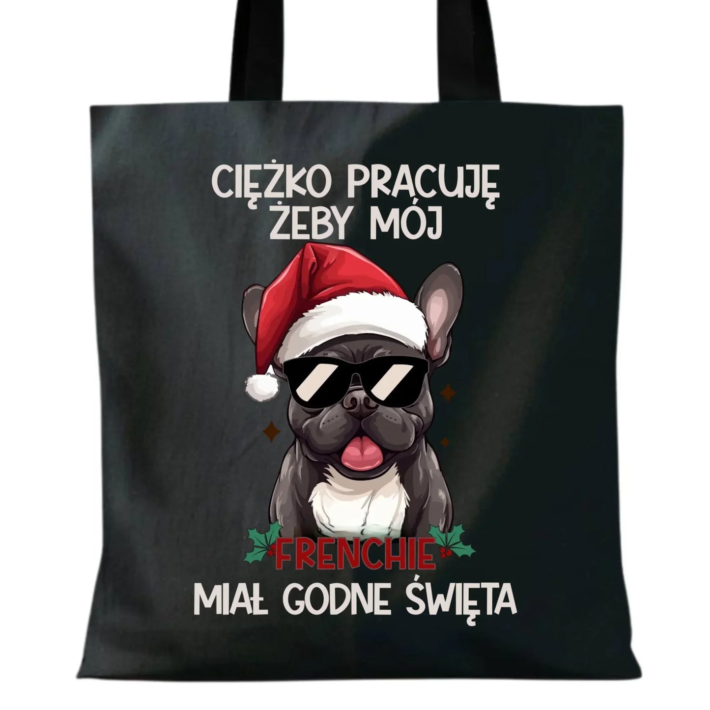 Torba świąteczna - Buldożek Francuski - Ciężko pracuję, żeby mój frenchie miał godne święta BN109 - StoryCups.pl