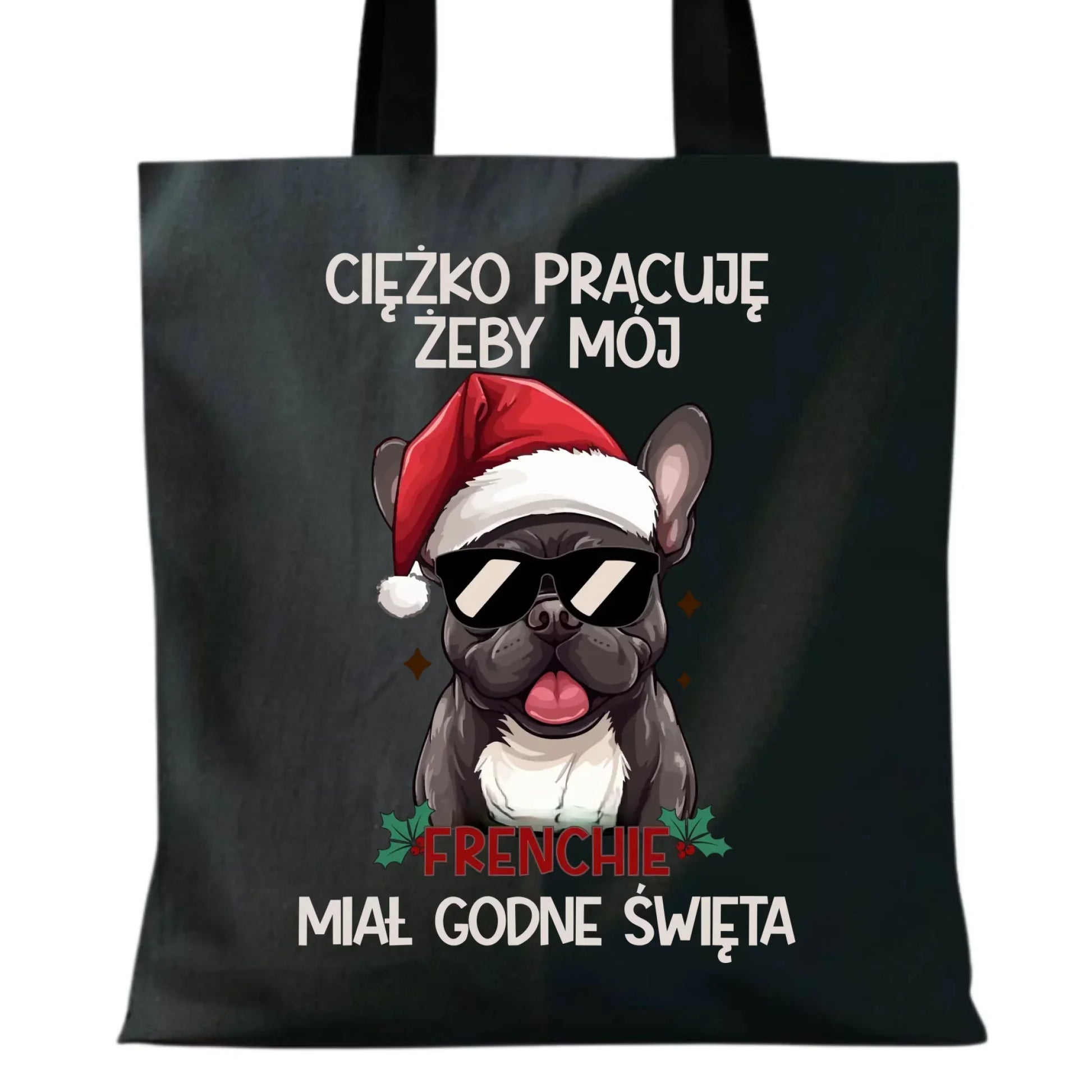 Torba świąteczna - Buldożek Francuski - Ciężko pracuję, żeby mój frenchie miał godne święta BN109 - StoryCups.pl