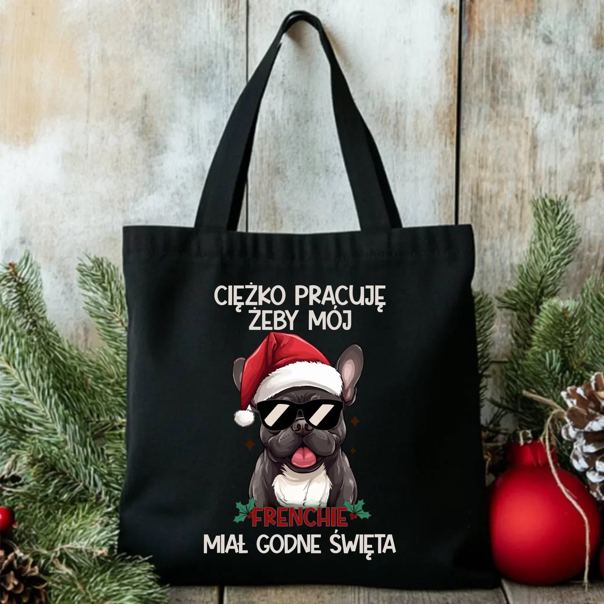 Torba świąteczna - Buldożek Francuski - Ciężko pracuję, żeby mój frenchie miał godne święta BN109 - StoryCups.pl