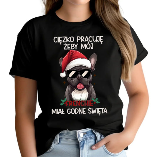 Koszulka damska świąteczna - Buldożek Francuski - Ciężko pracuję, żeby mój frenchie miał godne święta BN109 - StoryCups.pl