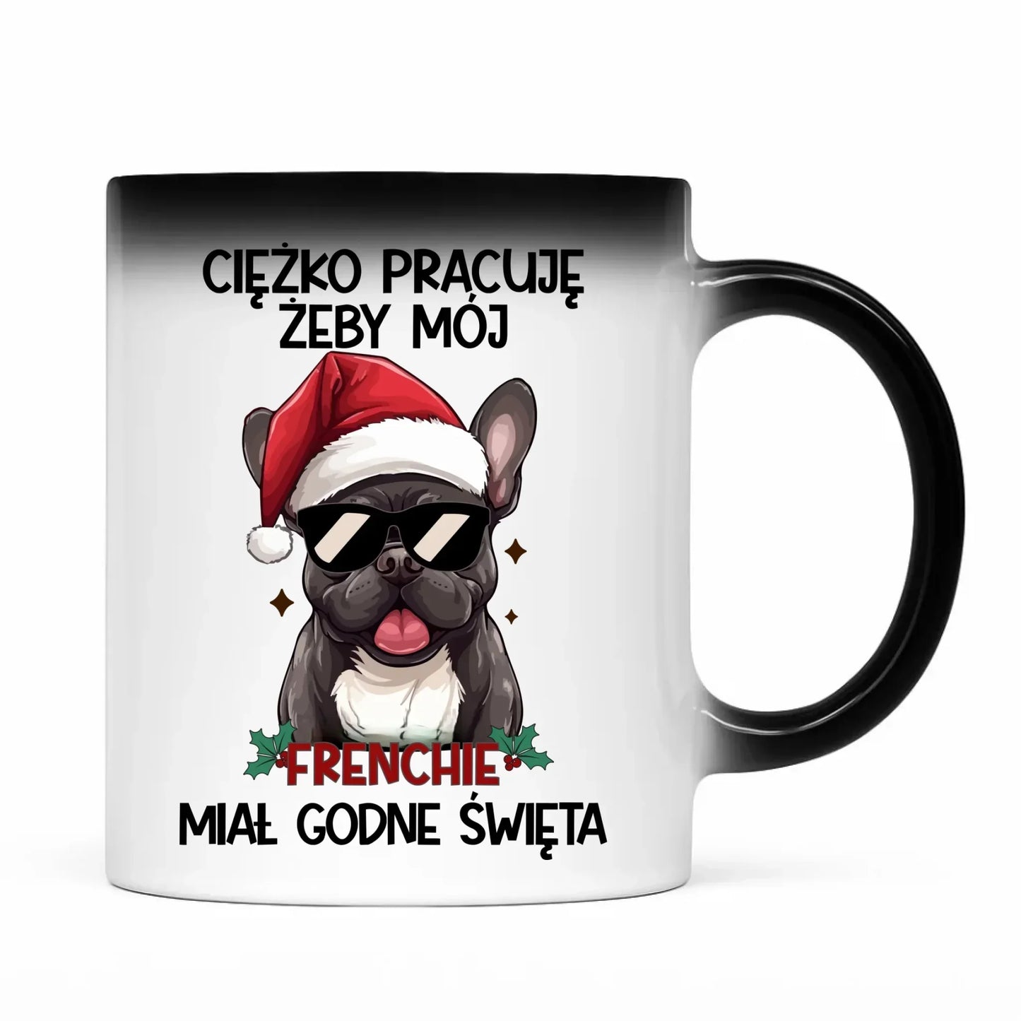 Kubek magiczny świąteczny - Buldożek Francuski - Ciężko pracuję, żeby mój frenchie miał godne święta BN109 - StoryCups.pl