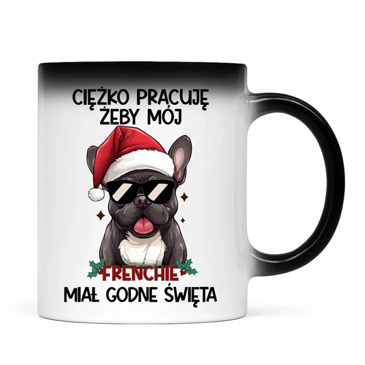 Kubek magiczny świąteczny - Buldożek Francuski - Ciężko pracuję, żeby mój frenchie miał godne święta BN109 - StoryCups.pl