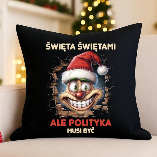 Poduszka dekoracyjna świąteczna - Święta świętami ale polityka musi być BN102 - StoryCups.pl