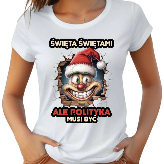 Koszulka damska świąteczna - Święta świętami ale polityka musi być BN102 - StoryCups.pl