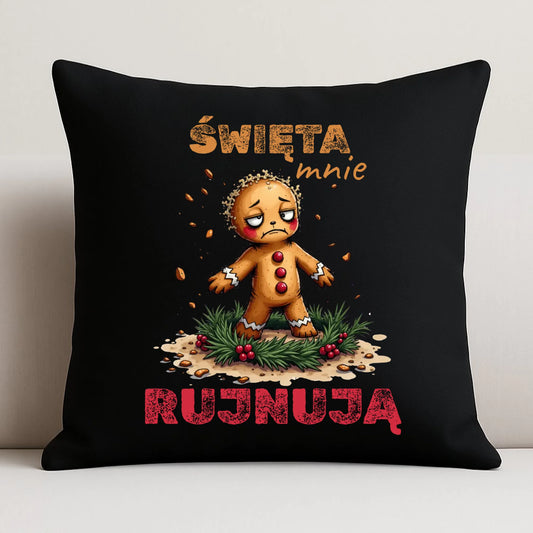Poduszka dekoracyjna świąteczna - Piernik Święta mnie rujnują BN143
