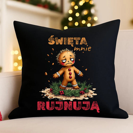 Poduszka dekoracyjna świąteczna - Piernik Święta mnie rujnują BN143