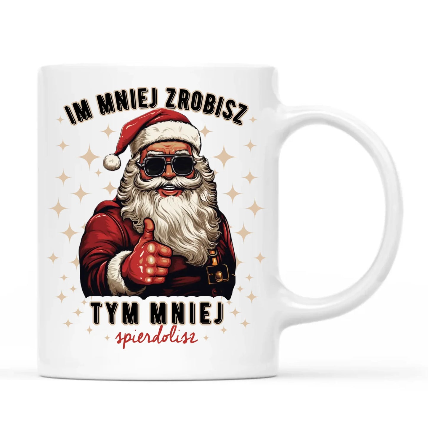 Kubek świąteczny - Im mniej zrobisz tym mniej spie*****sz - bez cenzury BN146