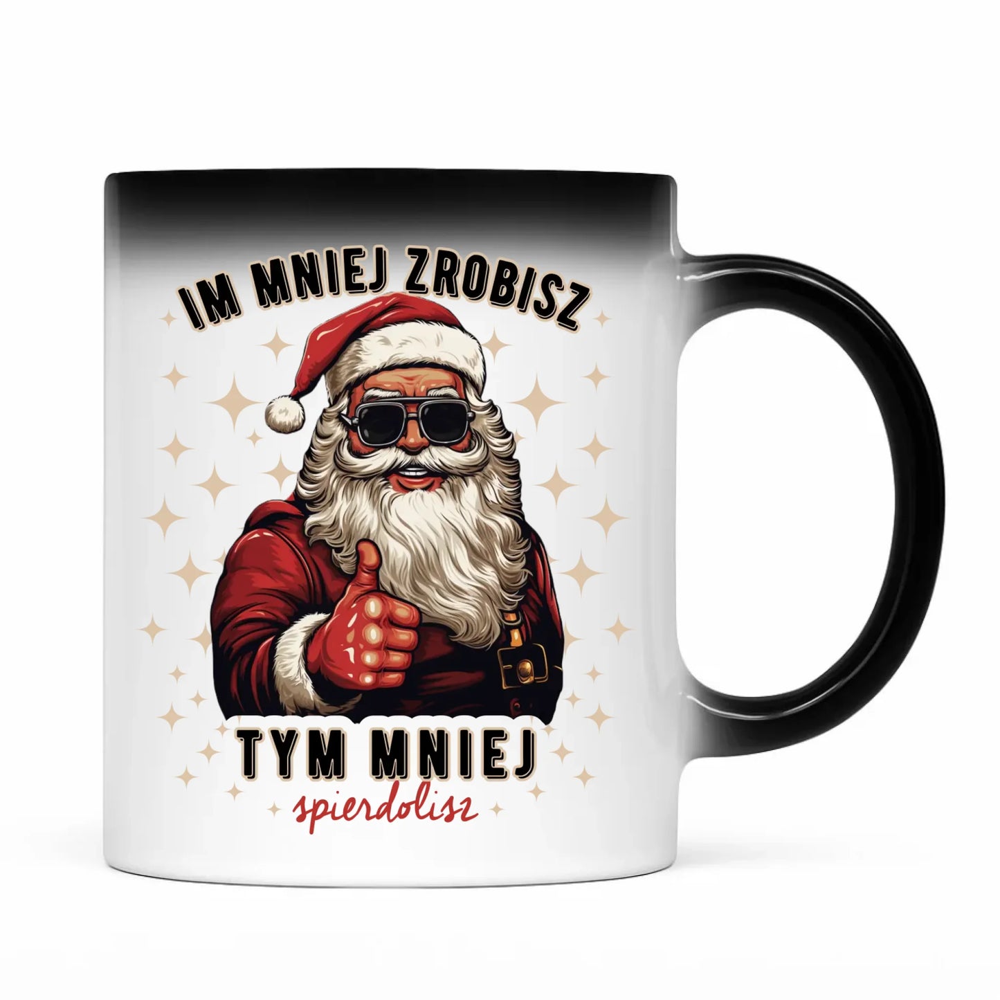 Kubek magiczny świąteczny - Im mniej zrobisz tym mniej spie*****sz - bez cenzury BN146