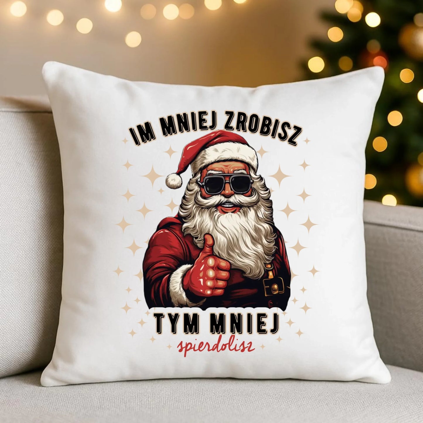 Poduszka świąteczna - Im mniej zrobisz tym mniej spie*****sz - bez cenzury BN146