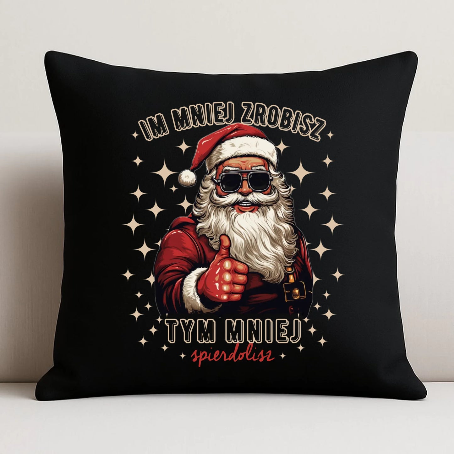 Poduszka dekoracyjna świąteczna - Im mniej zrobisz tym mniej spie*****sz - bez cenzury BN146