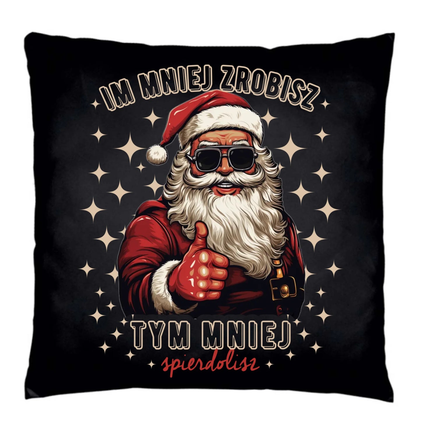 Poduszka dekoracyjna świąteczna - Im mniej zrobisz tym mniej spie*****sz - bez cenzury BN146