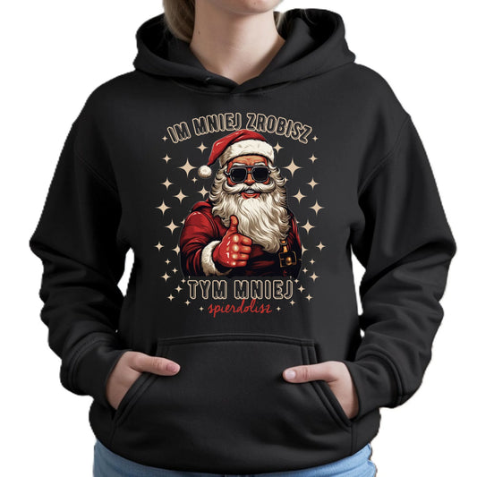 Bluza damska z kapturem świąteczna - Im mniej zrobisz tym mniej spie*****sz - bez cenzury BN146