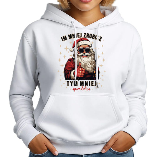 Bluza damska z kapturem świąteczna - Im mniej zrobisz tym mniej spie*****sz - bez cenzury BN146