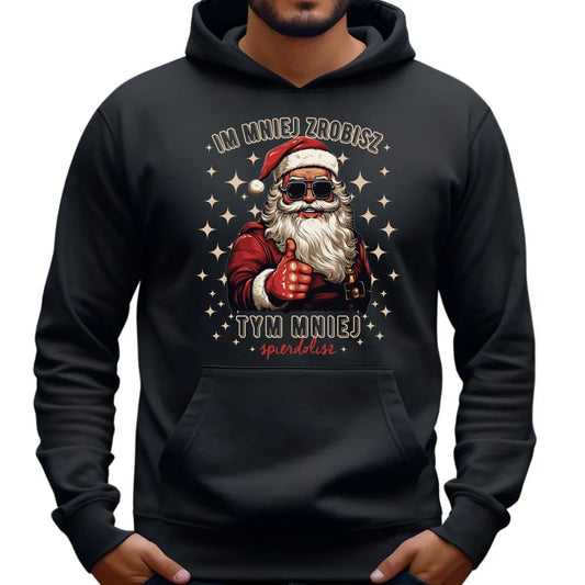 Bluza męska z kapturem świąteczna - Im mniej zrobisz tym mniej spie*****sz - bez cenzury BN146