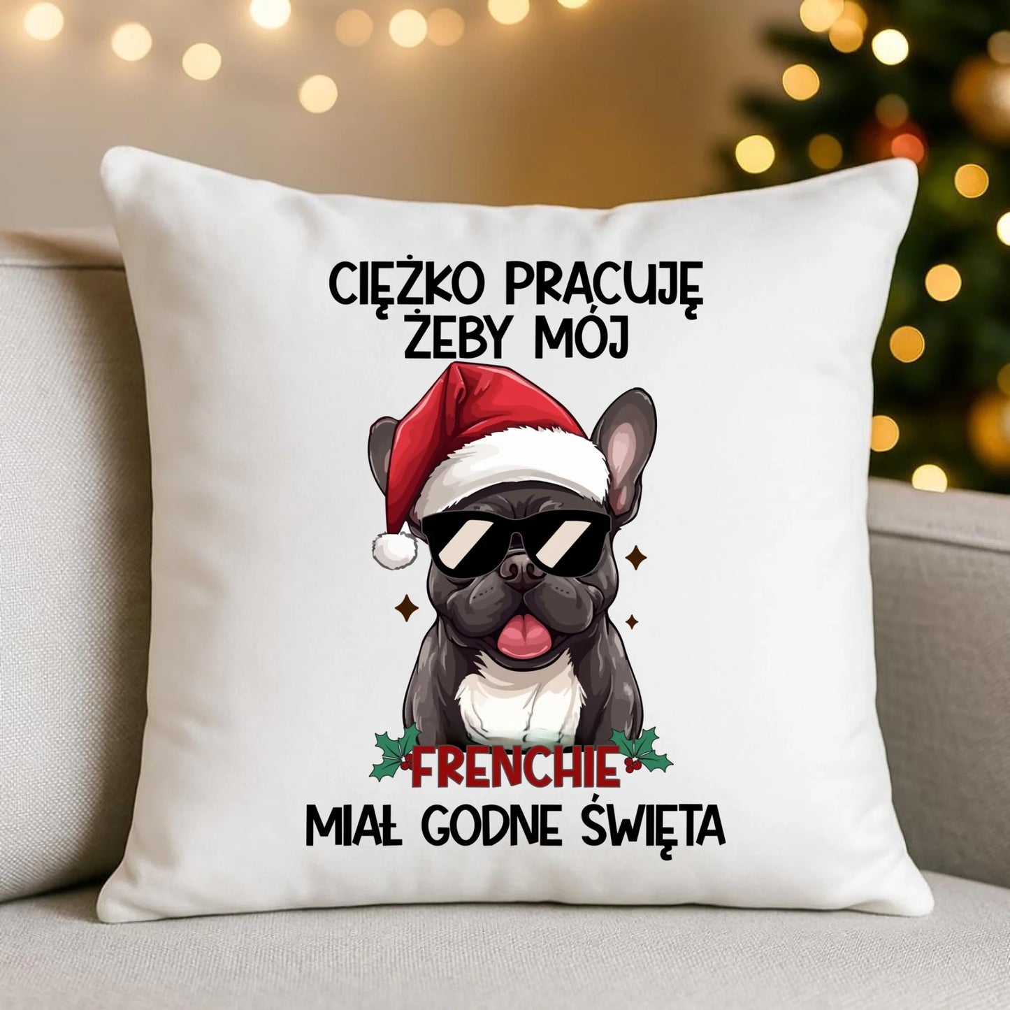Poduszka świąteczna - Buldożek Francuski - Ciężko pracuję, żeby mój frenchie miał godne święta BN109