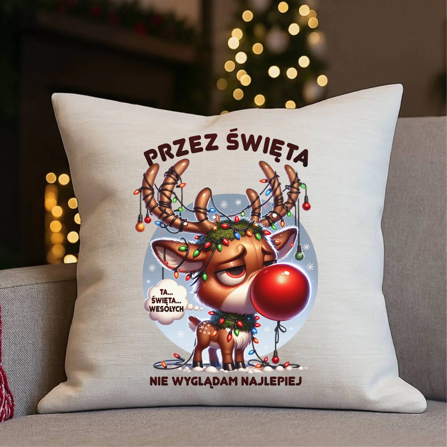 Poduszka świąteczna - Renifer Przez święta nie wyglądam najlepiej BN98 - StoryCups.pl