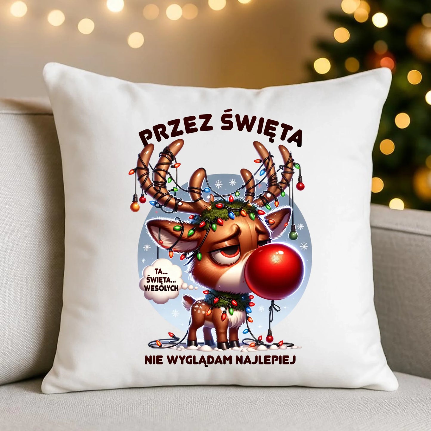 Poduszka świąteczna - Renifer Przez święta nie wyglądam najlepiej BN98 - StoryCups.pl