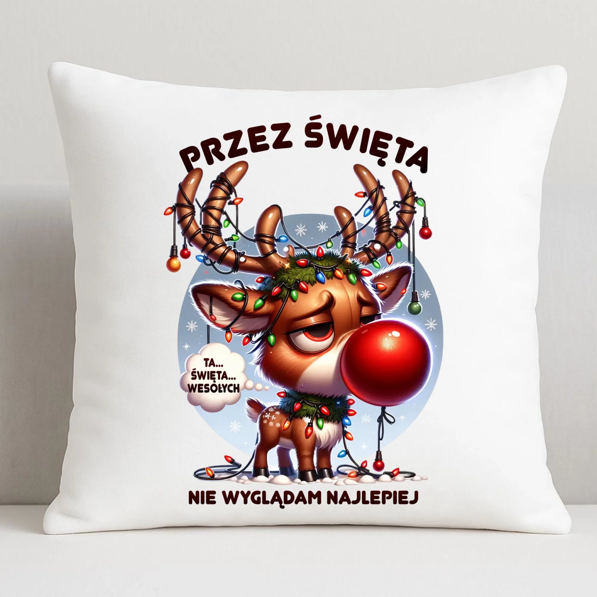 Poduszka świąteczna - Renifer Przez święta nie wyglądam najlepiej BN98 - StoryCups.pl