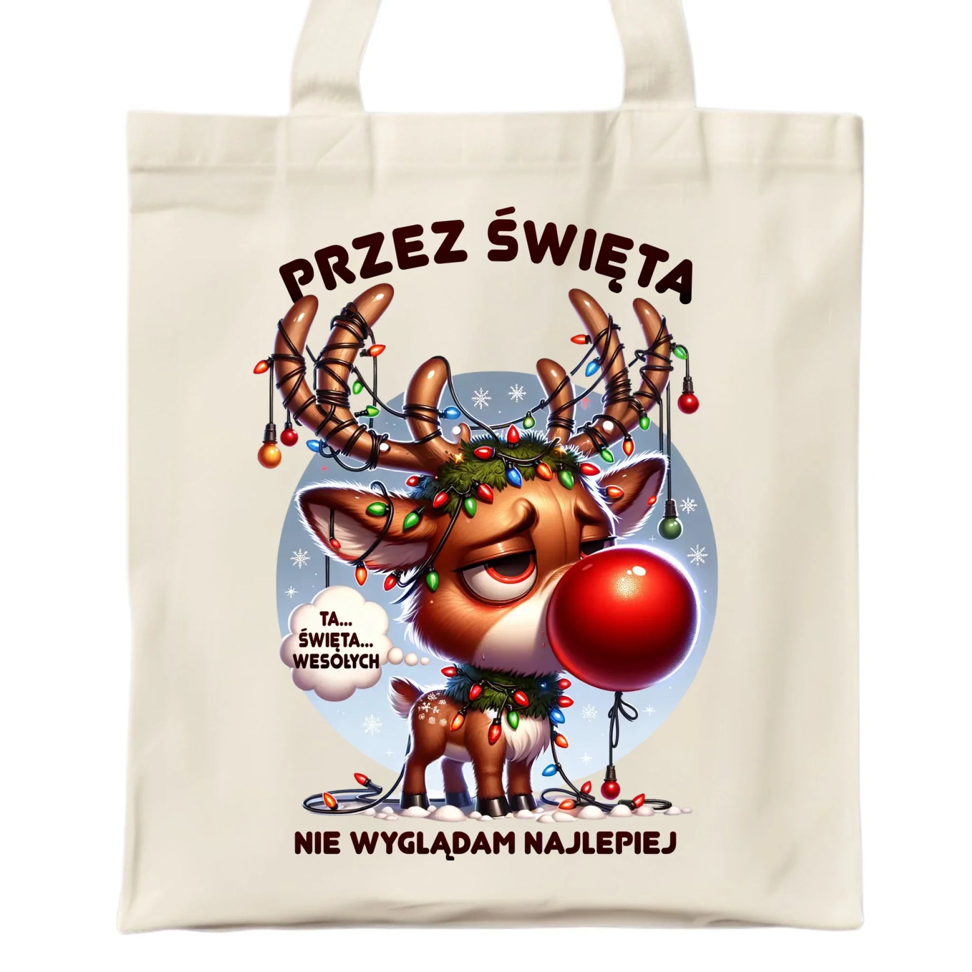 Torba świąteczna - Renifer Przez święta nie wyglądam najlepiej BN98 - StoryCups.pl