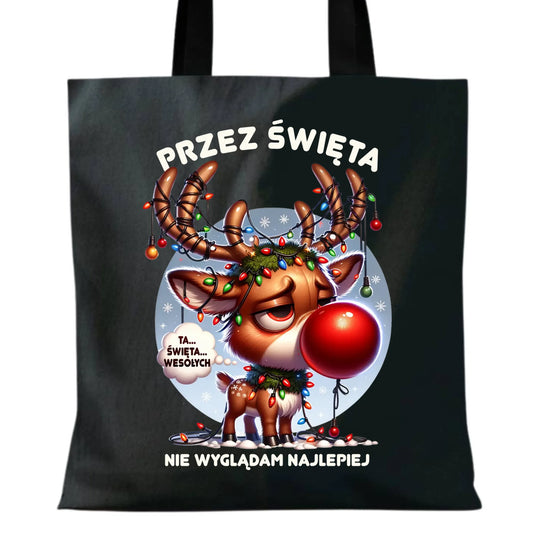 Torba świąteczna - Renifer Przez święta nie wyglądam najlepiej BN98