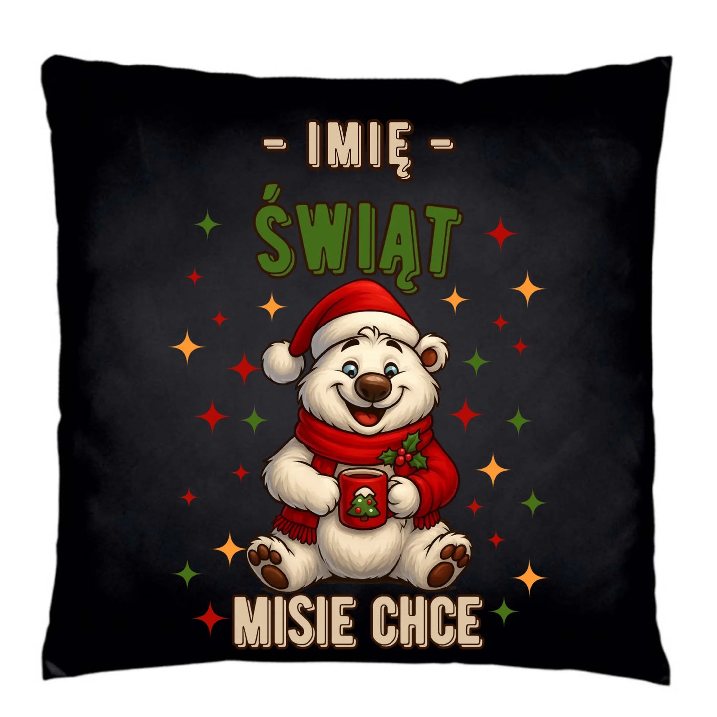 Poduszka dekoracyjna świąteczna - Misiek Świąt misie chce - personalizowana BN86 - StoryCups.pl
