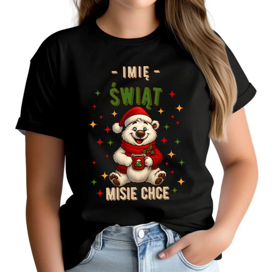 Koszulka damska świąteczna - Misiek Świąt misie chce - personalizowana BN86