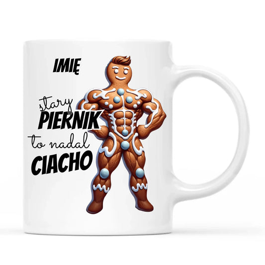 Kubek świąteczny - Stary piernik to nadal ciacho - personalizowany BN23