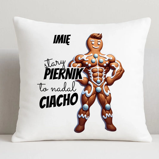 Poduszka świąteczna - Stary piernik to nadal ciacho - personalizowana BN23