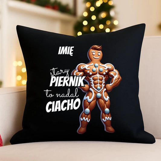 Poduszka dekoracyjna świąteczna - Stary piernik to nadal ciacho - personalizowana BN23