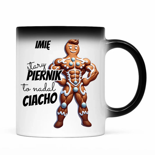 Kubek magiczny świąteczny - Stary piernik to nadal ciacho - personalizowany BN23