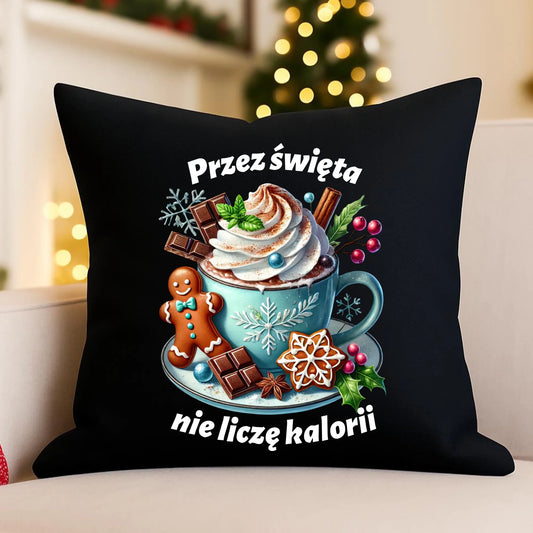 Poduszka dekoracyjna świąteczna - Przez święta nie liczę kalorii BN31 - StoryCups.pl