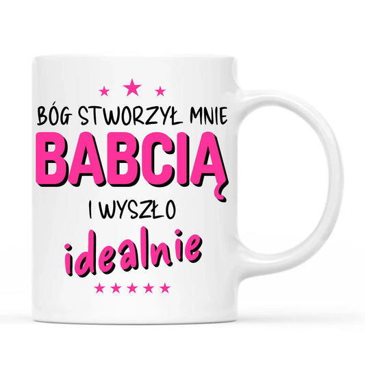 Kubek dla babci - Bóg stworzył mnie babcią i wyszło idealnie B08 - StoryCups.pl