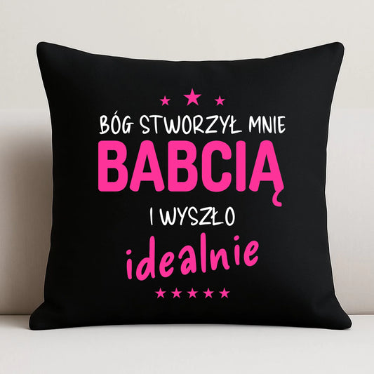 Poduszka dekoracyjna dla babci - Bóg stworzył mnie babcią i wyszło idealnie B08 - StoryCups.pl