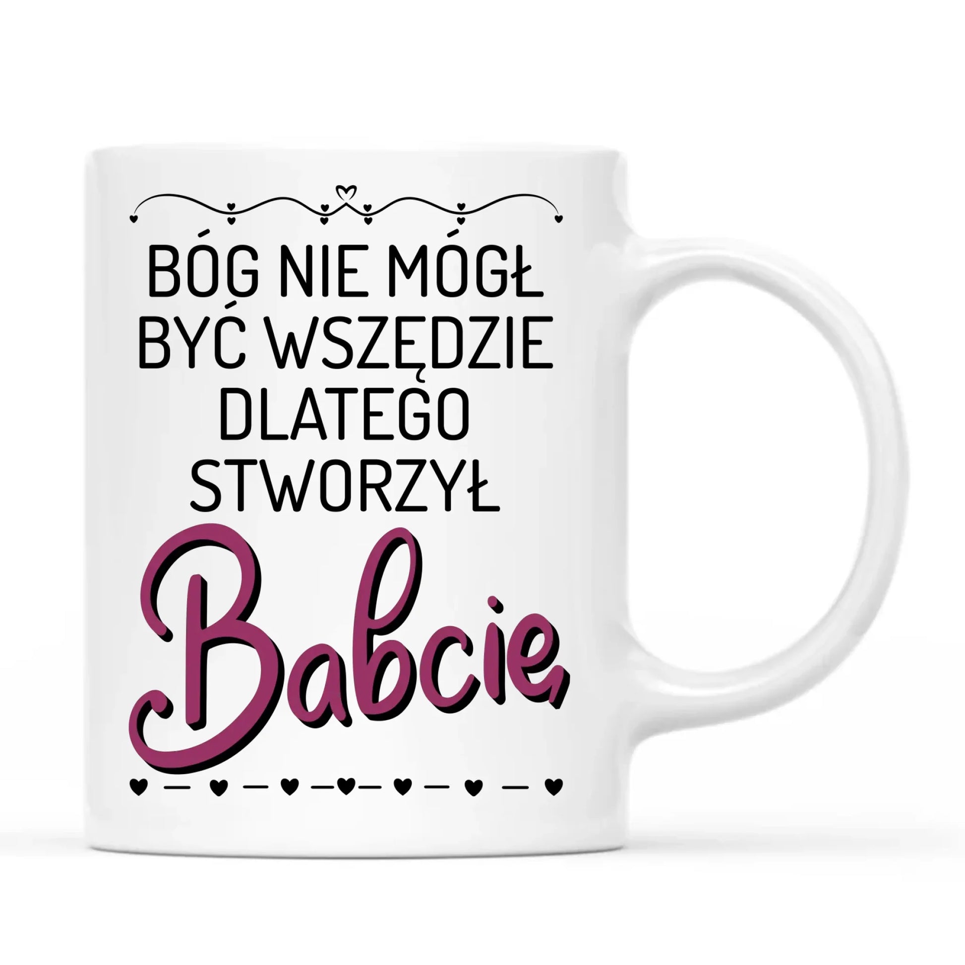 Kubek dla babci - Bóg nie mógł być wszędzie dlatego stworzył babcię B09 - StoryCups.pl